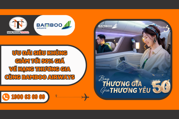 Ưu đãi siêu khủng giảm tới 50% giá vé máy bay hạng thương gia cùng Bamboo Airways